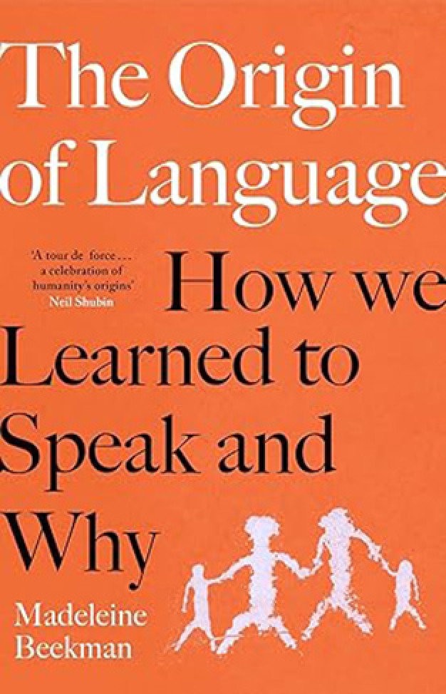 The Origin of Language How We Learned to Speak and Why